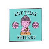 Let That Sh*t Go Buddha Enamel